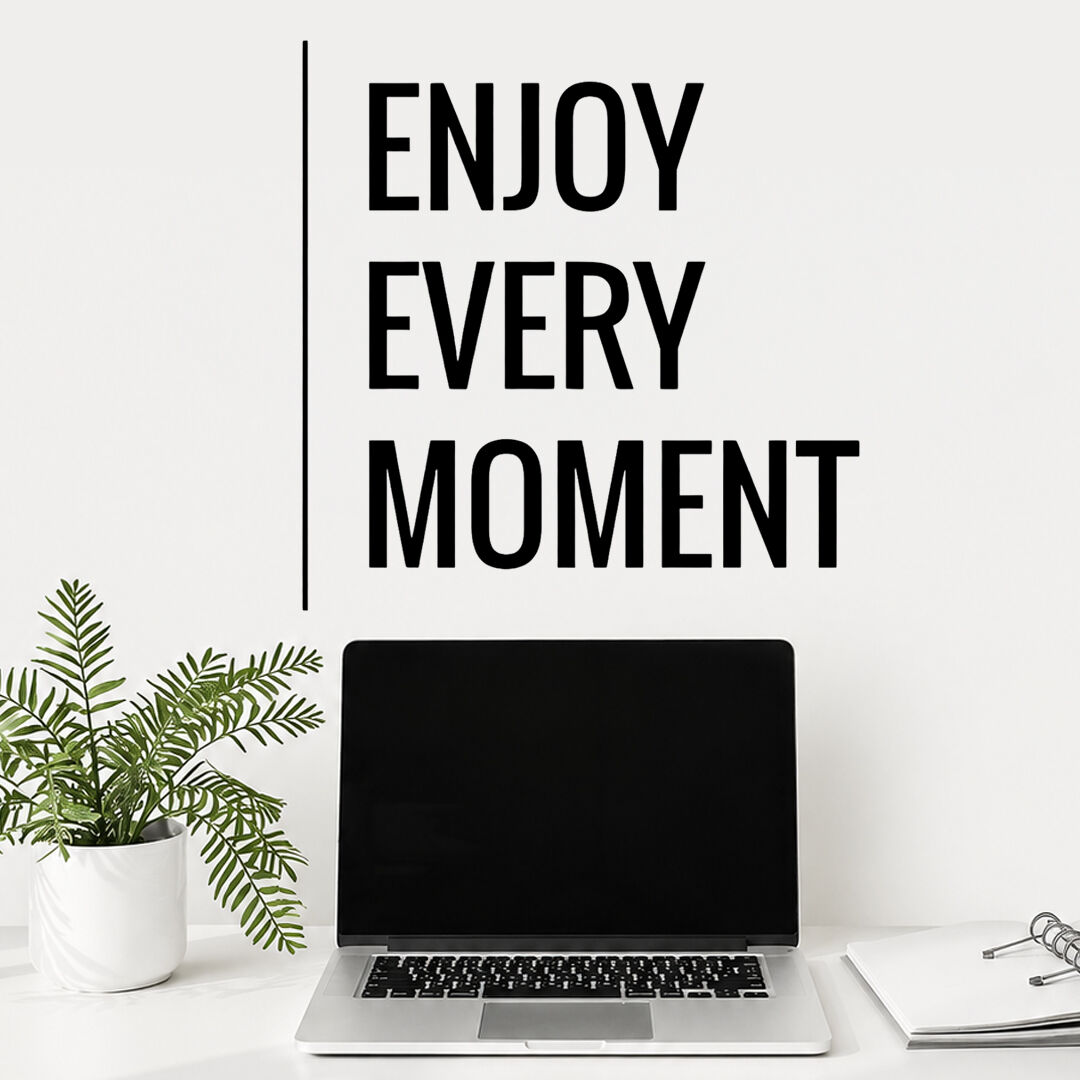 Enjoy Every Moment Her Anın Tadını Çıkar Duvar Sticker