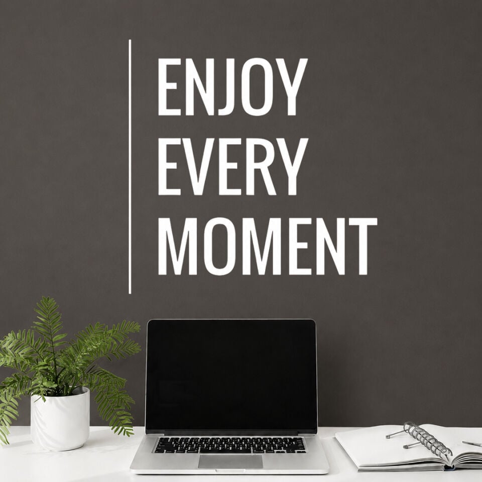 Enjoy Every Moment Her Anın Tadını Çıkar Duvar Sticker