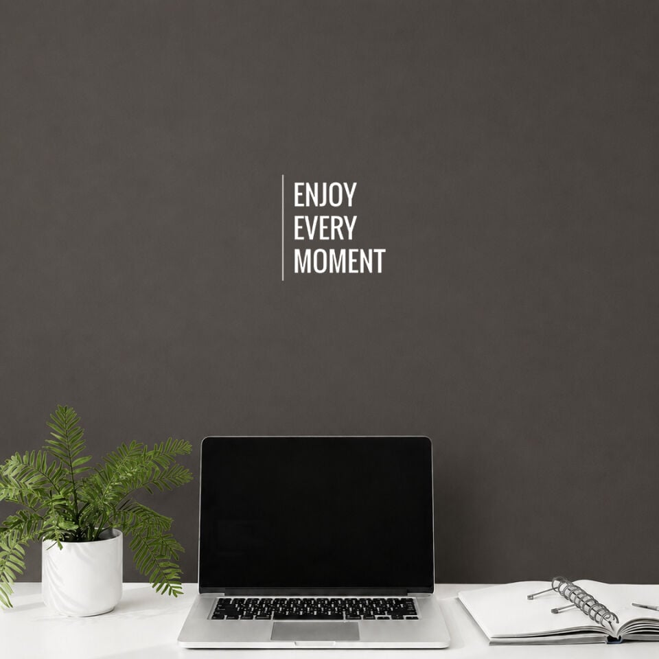 Enjoy Every Moment Her Anın Tadını Çıkar Duvar Sticker