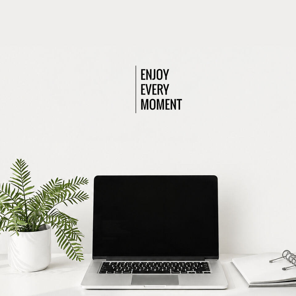 Enjoy Every Moment Her Anın Tadını Çıkar Duvar Sticker