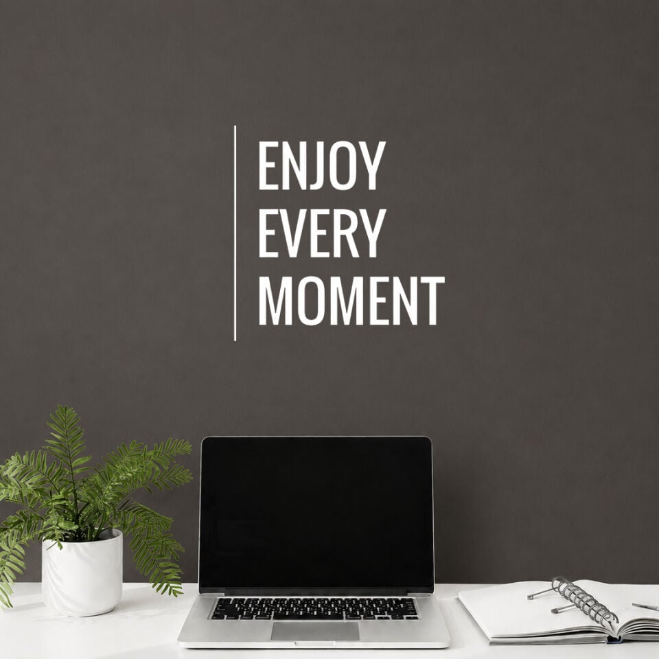 Enjoy Every Moment Her Anın Tadını Çıkar Duvar Sticker