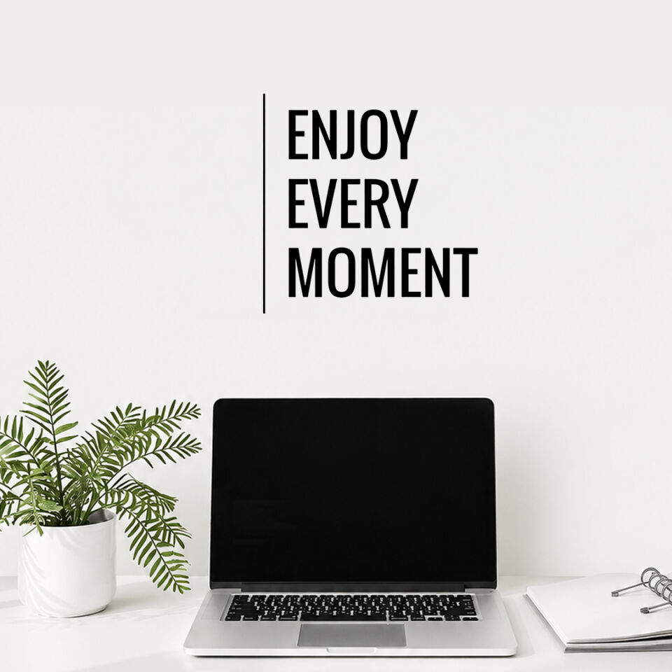 Enjoy Every Moment Her Anın Tadını Çıkar Duvar Sticker